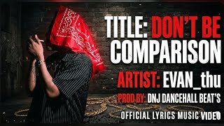  Dont Be Comparison Evan thu  Prod By Dnj Dancehaal Beats 