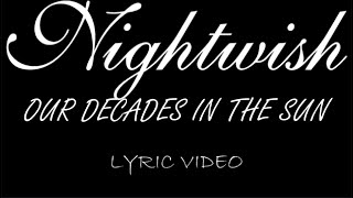 Nightwish - Our Decades In The Sun - 2015 - Lyric Video