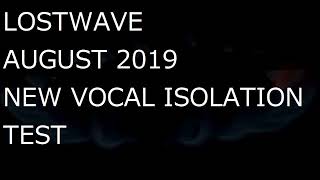 Lostwave August 2019 Vocal Isolation NEW!