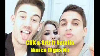 Nunca Digas No | CHK &amp; XRIZ ft Natalia