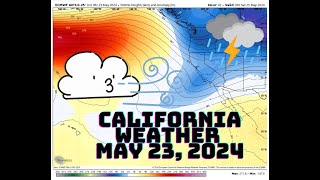 California Weather Update May 23 2024 Edition