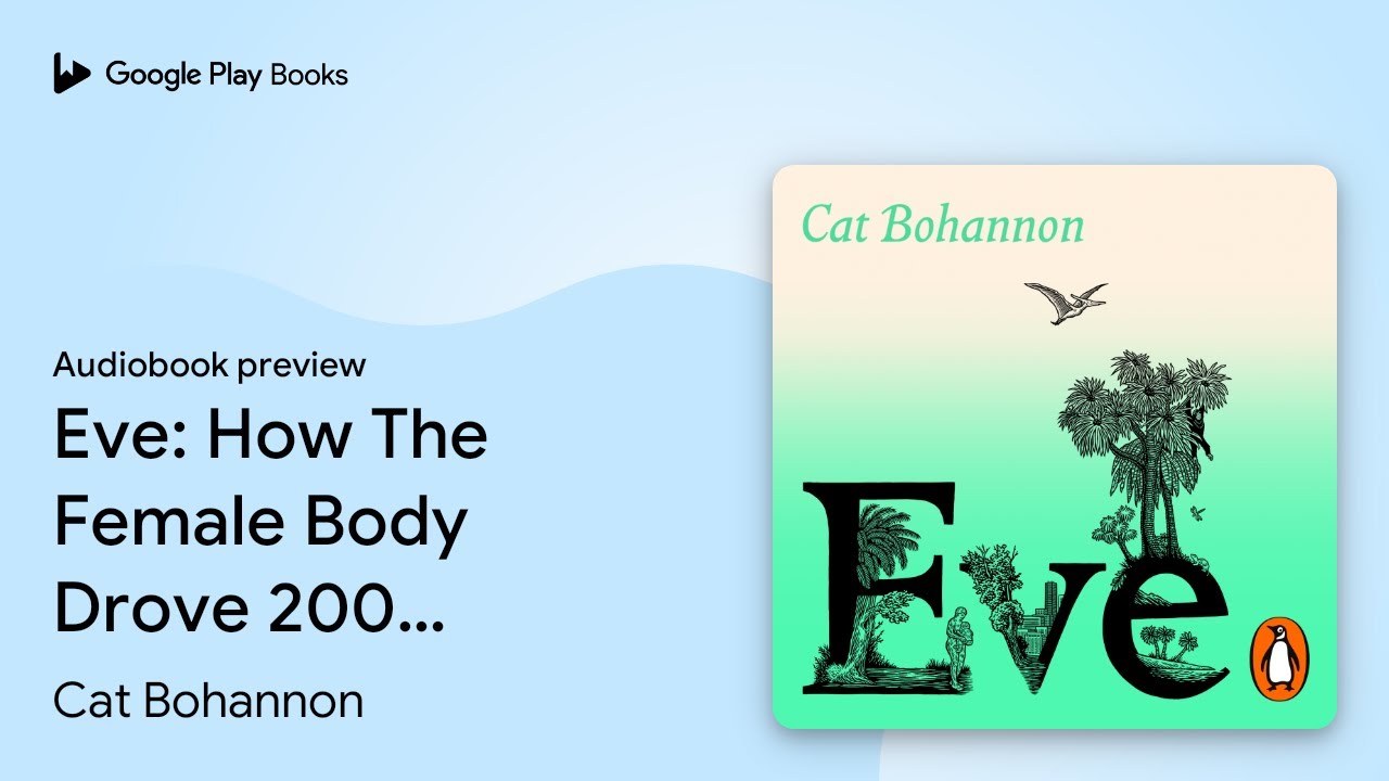 Eve: How The Female Body Drove 200 Million… by Cat Bohannon · Audiobook preview