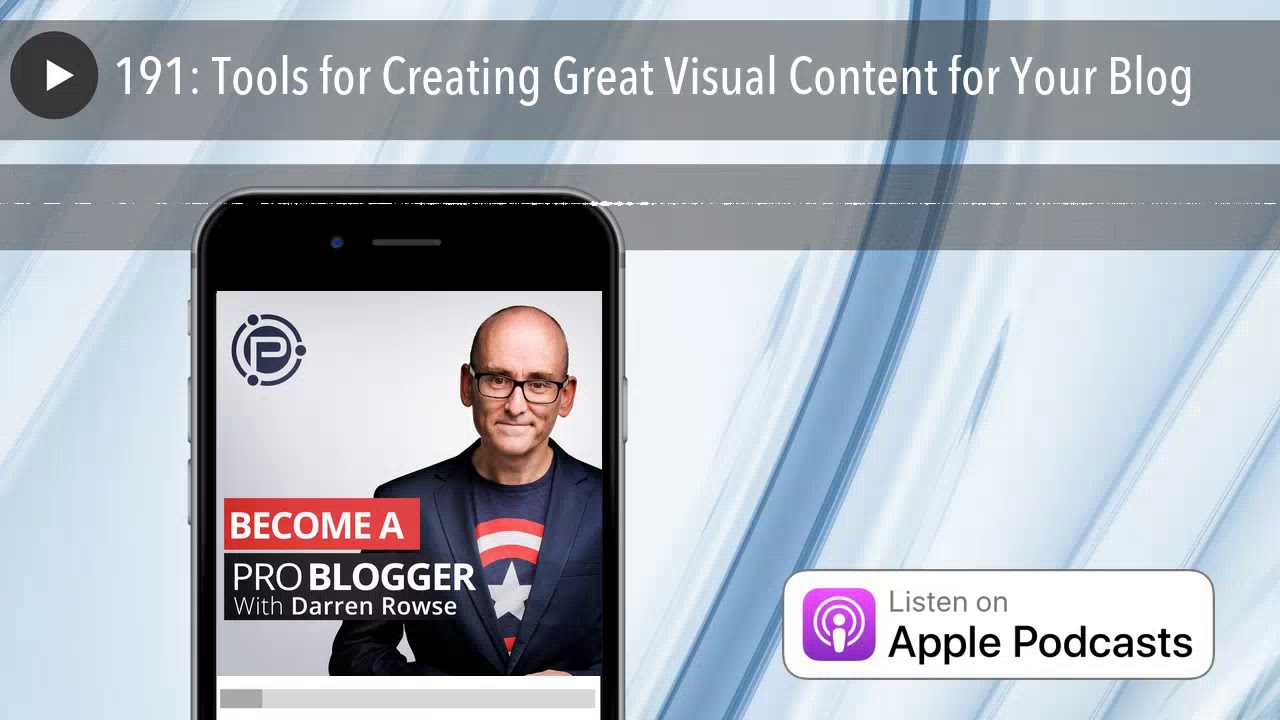 191: Tools for Creating Great Visual Content for Your Blog