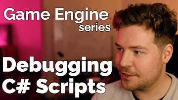 Debugging C# Scripts // Game Engine series