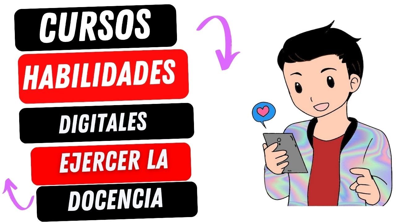 CURSOS DE HABILIDADES DIGITALES Y PARA EJER LA DOCENCIA EN EL MARCO DE ...