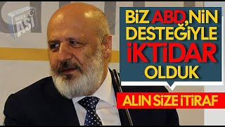 Ethem Sancak Biz Amerikanın Desteğiyle Iktidara Geldik