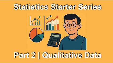 Statistics Starter Series | Part 2 Qualitative Data