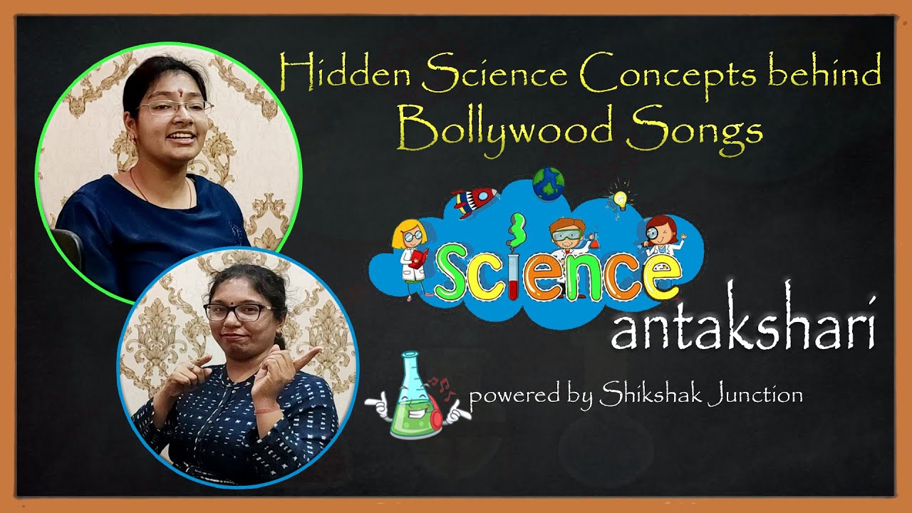 Science Antakshari: Hidden Science concepts behind Bollywood Songs | Shikshak Junction