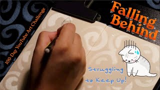 Falling Behind | 100-Day Art Challenge | Keep Going!