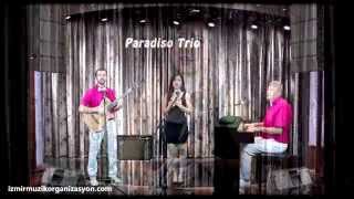 İZMİR DÜĞÜN,DAVET,KOKTEYL ORKESTRAS I - Paradiso Trio - (Türkçe pop-Slow)05312795636