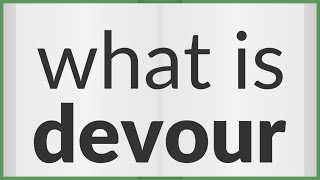 Devour | meaning of Devour