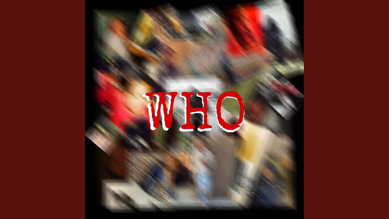 Watch Who on YouTube Watch Who on YouTube
