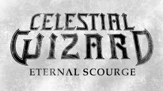 CELESTIAL WIZARD – Eternal Scourge (audio)