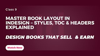 Class 9: Book Layout Design in InDesign | Character Styles, TOC, Running Headers & Footers