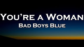 Bad Boys Blue - You’re A Woman 