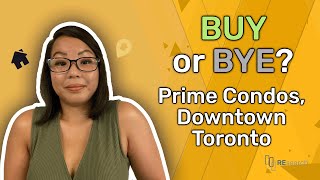 BUY OR BYE? Review of Prime Condos, Downtown Toronto | Toronto & GTA Real Estate | REsearch