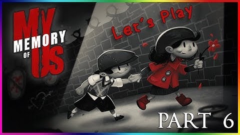 My Memory of Us: Part 6 - Here comes the crushing sadness