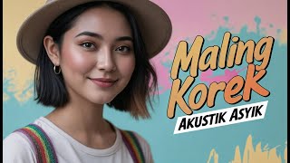 Maling Korek - Akustik Asyikk (Cover Akustik)