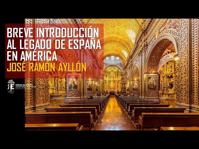 El legado de España en America: una aproximación a sus claves fundamentales. Joserra Ayllón