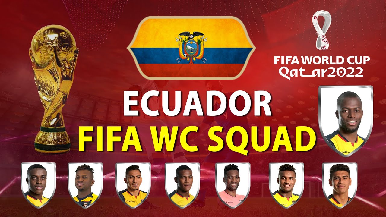 ECUADOR Football Team FULL SQUAD For FIFA WORLD CUP FIFA WORLD CUP