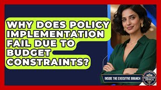 Why Does Policy Implementation Fail Due To Budget Constraints? - Inside the Executive Branch Net Worth