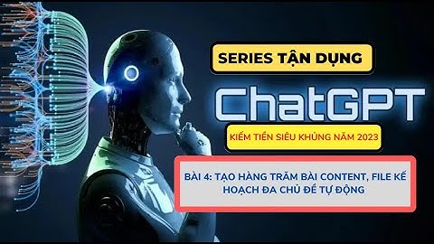 Bài 4: Cách Lập Hàng Trăm File Kế Hoạch, Bài Content Tự Động Hàng Ngày Bằng Chat GPT