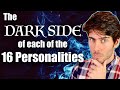 The DARK SIDE of each of the 16 Personalities