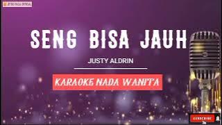 Justy Aldrin - Seng bisa Jauh ( Karaoke Nada Wanita )