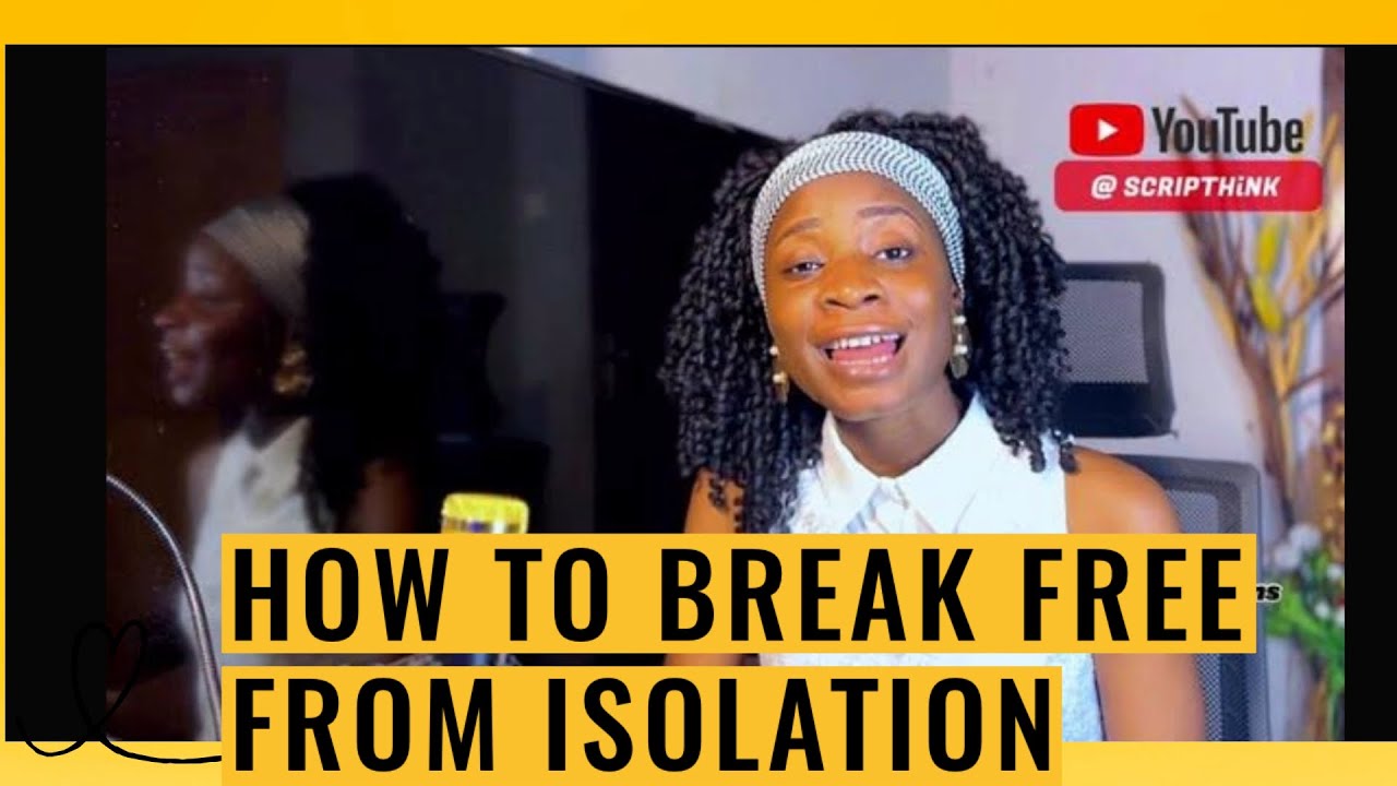 HOW TO BREAK FREE FROM ISOLATION || INSiGHT