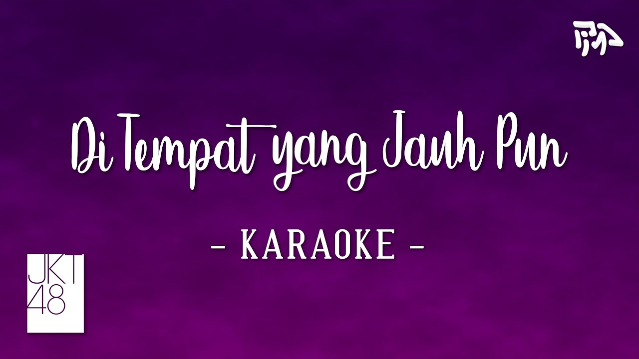 JKT48 - Di Tempat Yang Jauh Pun (Tooku ni Ite mo) | Karaoke / Instrumental