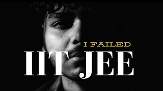 I FAILED IIT JEE | WHAT NEXT?? | My Journey After Failing IIT JEE