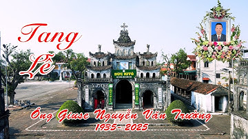 Lễ tang ông Giuse Nguyễn Văn Trường Giáo xứ Hảo Nho