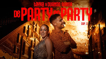 TAYKA, Juanjo García - DE PARTY EN PARTY  |  Cap. 2 (Video Oficial)