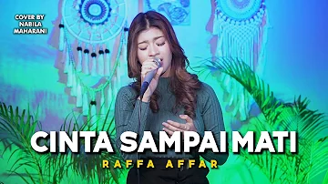 CINTA SAMPAI MATI - RAFFA AFFAR | Cover by Nabila Maharani