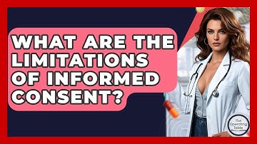 What Are The Limitations Of Informed Consent? - The Operating Table