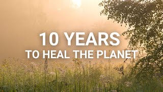 UN Decade on Ecosystem Restoration: 10 years to heal the planet