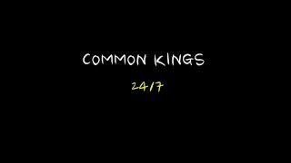 COMMON KINGS - 24/7