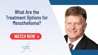 What Are the Treatment Options for Mesothelioma? | Mesothelioma Lawyers