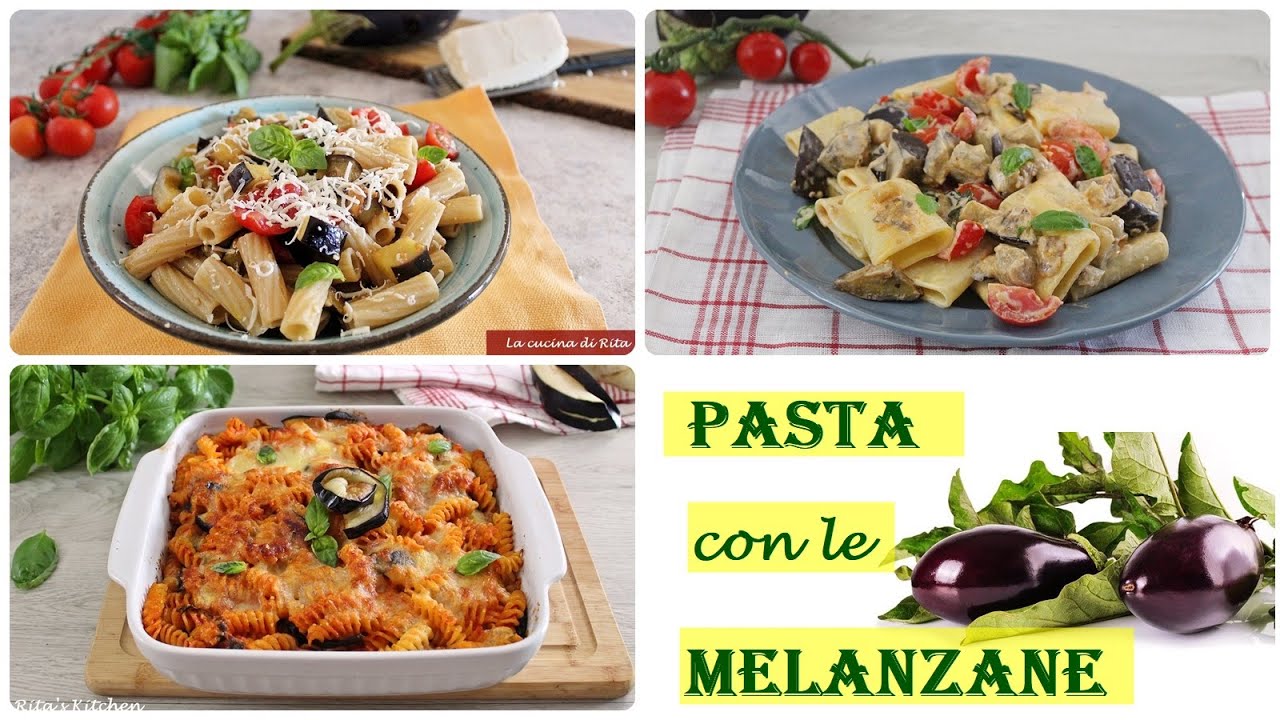 PASTA CON LE MELANZANE, 3 ricette facili