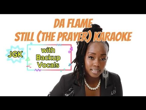 STILL (THE PRAYER) KARAOKE with lyrics & Backup Vocals | Da Flame
