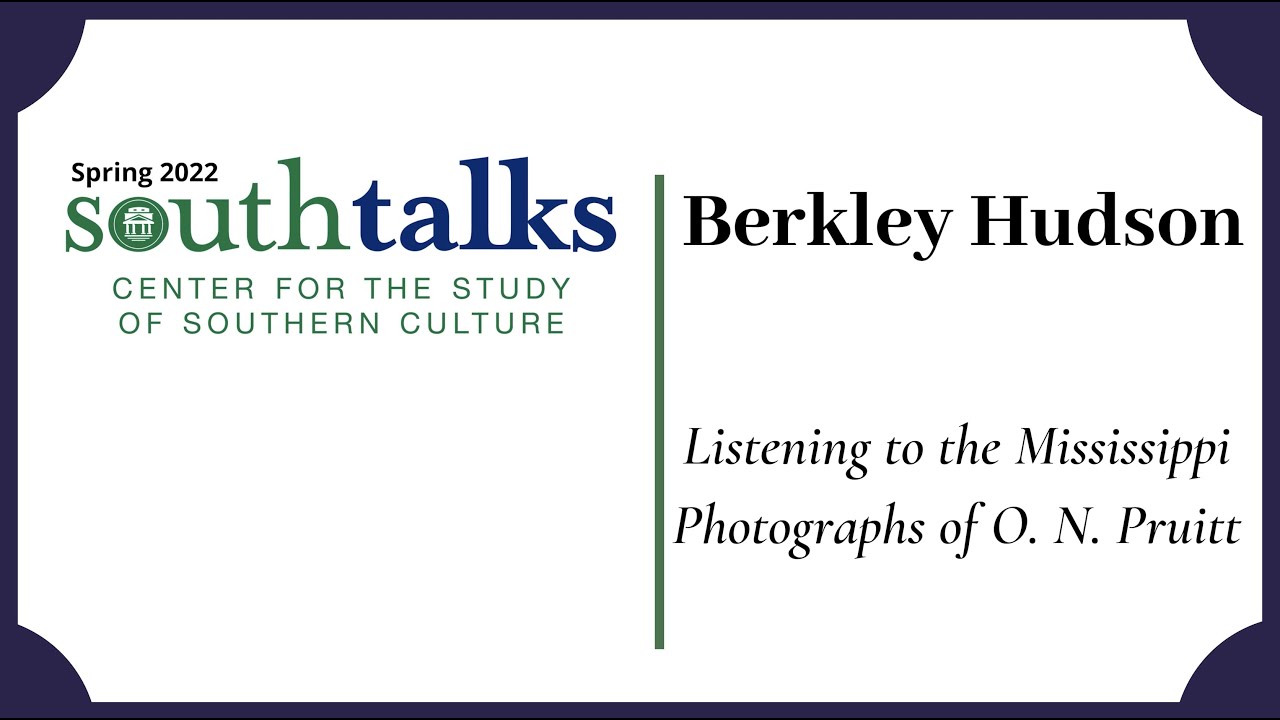 SouthTalks: Listening to the Mississippi Pictures of O.N. Pruitt