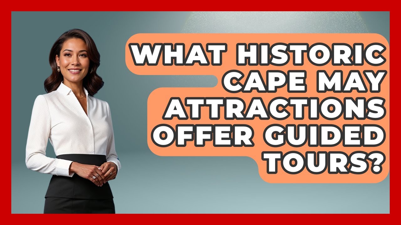 What Historic Cape May Attractions Offer Guided Tours? | All About New Jersey