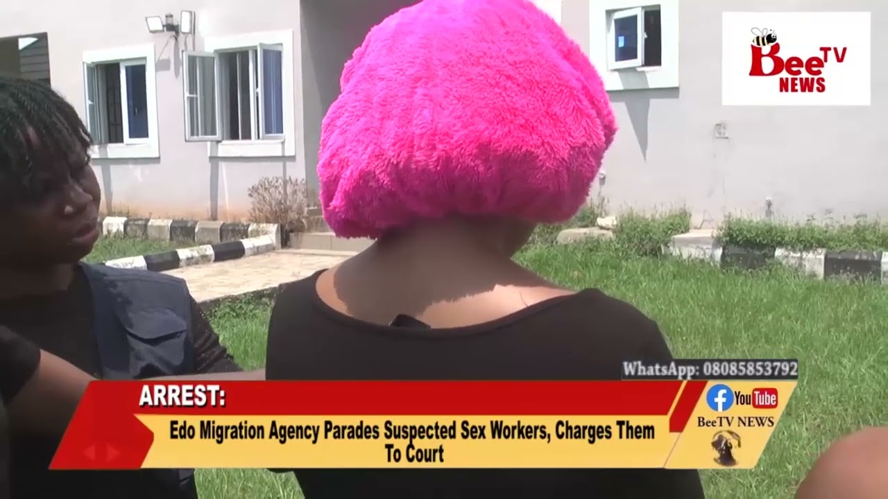 Edo Migration Agency Parades Suspected Sex Workers, Charges Them To Court.