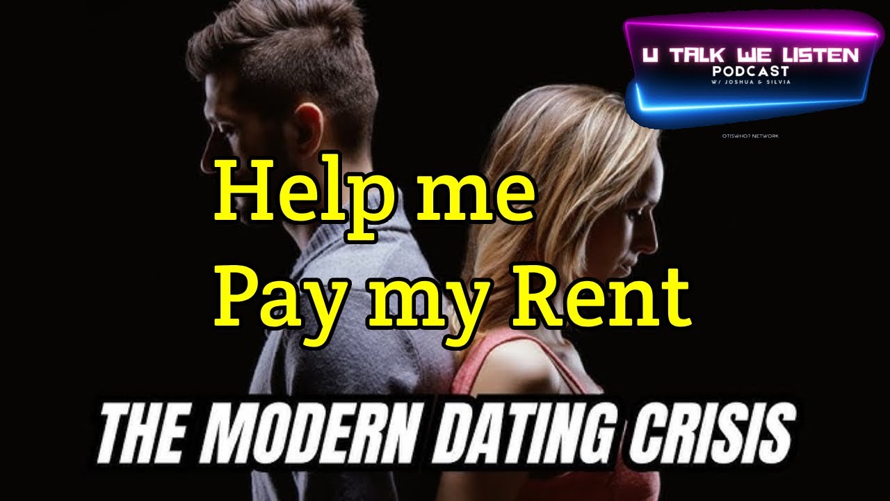 Help Me Pay My Rent | Modern Dating & The Economics of Relationships