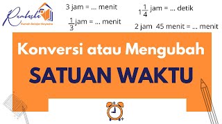 Konversi / Mengubah Satuan Waktu (Jam, Menit, dan Detik ) || Matematika kelas 5 SD