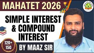 MAHATET 2026 Exam Special | SIMPLE INTEREST & COMPOUND INTEREST P2 | Important Class by Maaz Sir