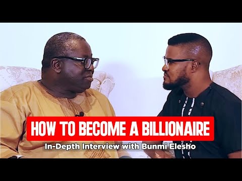 How To Build Successful Business From Scratch And Become A Billionaire Bunmi Elesho Full Interview 