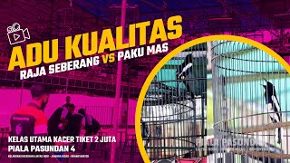 PIALA PASUNDAN 4 #5 : ADU KUALITAS Kacer RAJA SEBERANG VS PAKU MAS Di Kelas Utama Tiket 2 Juta