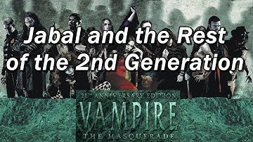 Vampire the Masquerade, The Cast of Characters: JABAL and the Rest of the SECOND GENERATION