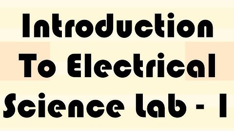 introduction to Electrical Science Lab 1